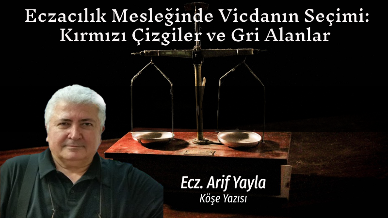 Eczacılık Mesleğinde Vicdanın Seçimi: Kırmızı Çizgiler ve Gri Alanlar